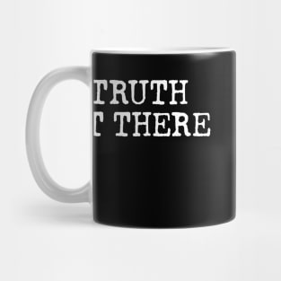 THE TRUTH IS OUT THERE Mug